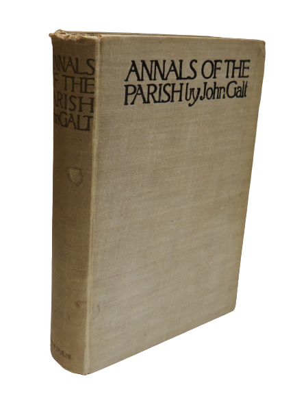 Annals of the Parish or the Chronicle of Dalmailing During the Ministry of the Rev. Micah Balwhidder written By Himself Arranged and Edited by John Galt 1919