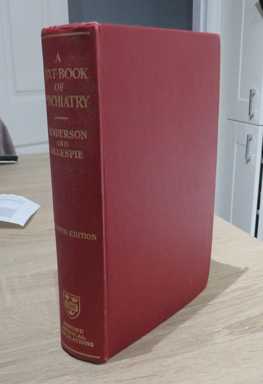 A Text-Book of Psychiatry for Students and Practitioners by Sir David Henderson and The Late R. D. Gillespie, 1951