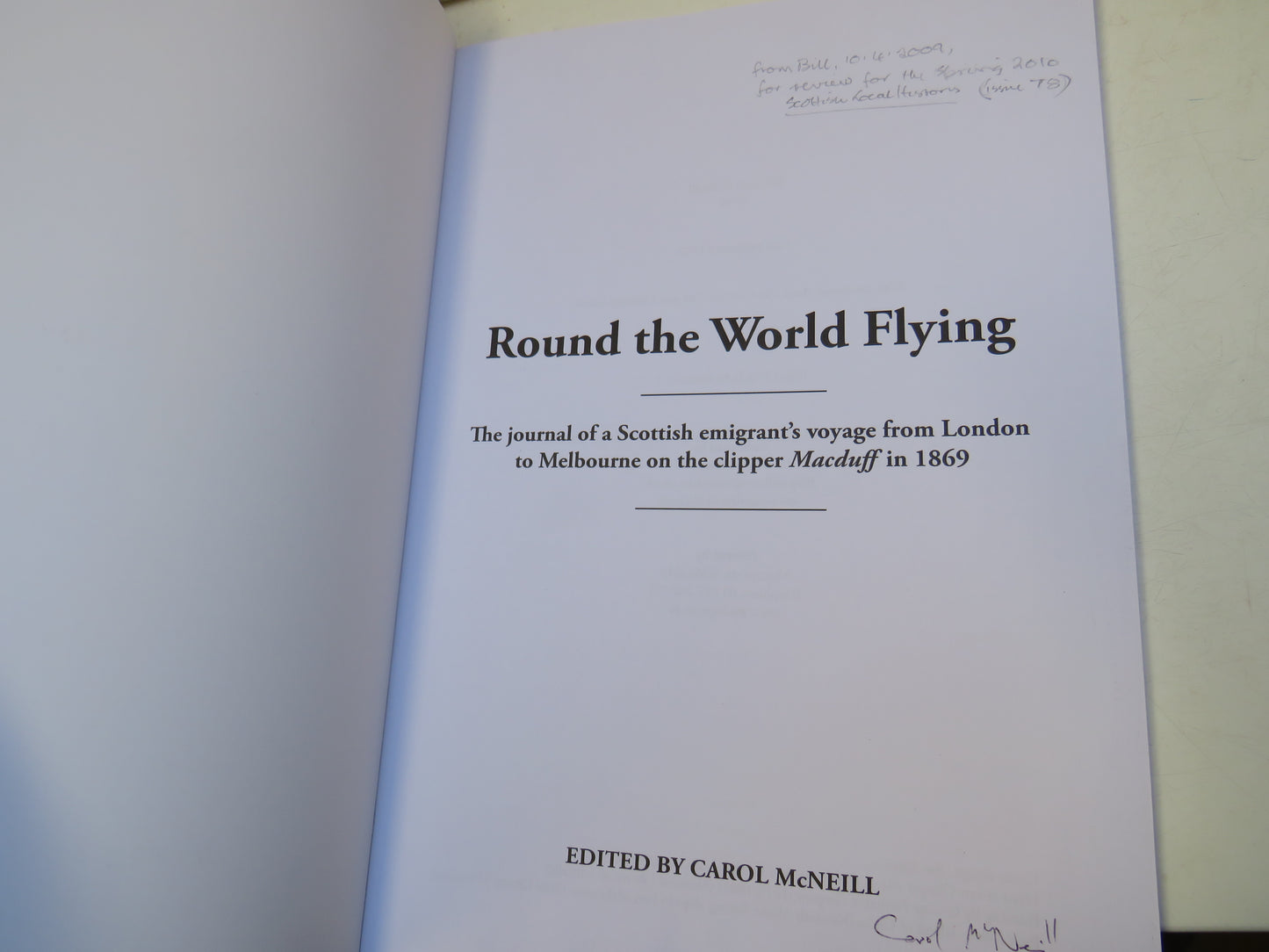 Round The World Flying The Journal of a Scottish Emigrant's Voyage From London To Melbourne On The Clipper Macduff In 1869 Edited By Carol McNeill 2008