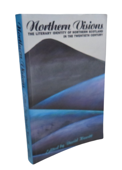 Northern Visions, Essays on the The Literary Identity of Northern Scotland in the Twentieth Century  book front cover