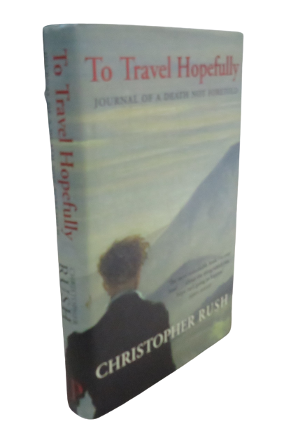 To Travel Hopefully, Journal of A Death Not Foretold by Christopher Rush, 2005 book front cover