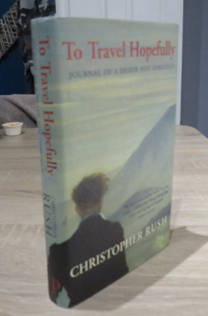To Travel Hopefully, Journal of A Death Not Foretold by Christopher Rush, 2005 book image 2