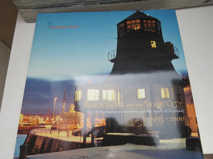 Black Gold and The Silver City The Oil Revolution In Aberdeen and The North of Scotland 1965-2000 book image 2