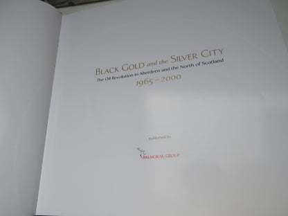 Black Gold and The Silver City The Oil Revolution In Aberdeen and The North of Scotland 1965-2000 book image 3