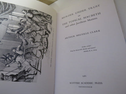 Murder Under Trust, The Topical MacBeth and other Jacobean Matters by Arthur Melville Clark, 1981 book image 4
