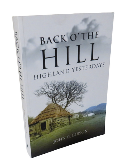 Back O' The Hill, Highland Yesterdays by John G. Gibson, 2008 book front cover