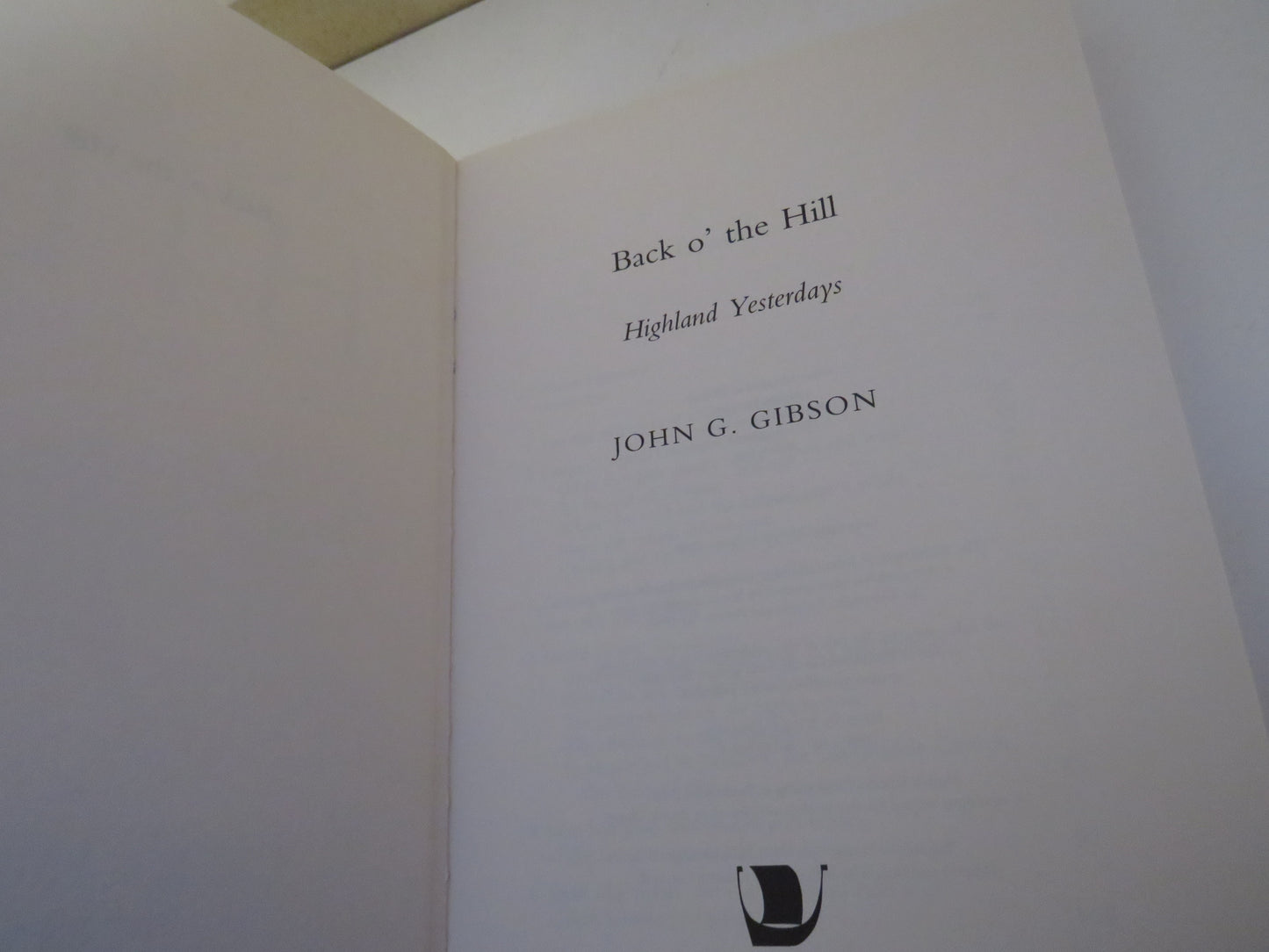 Back O' The Hill, Highland Yesterdays by John G. Gibson, 2008