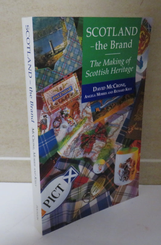 Scotland - The Brand.  The Making of Scottish Heritage by David McCrone, Angela Morris and Richard Kiely, 1999