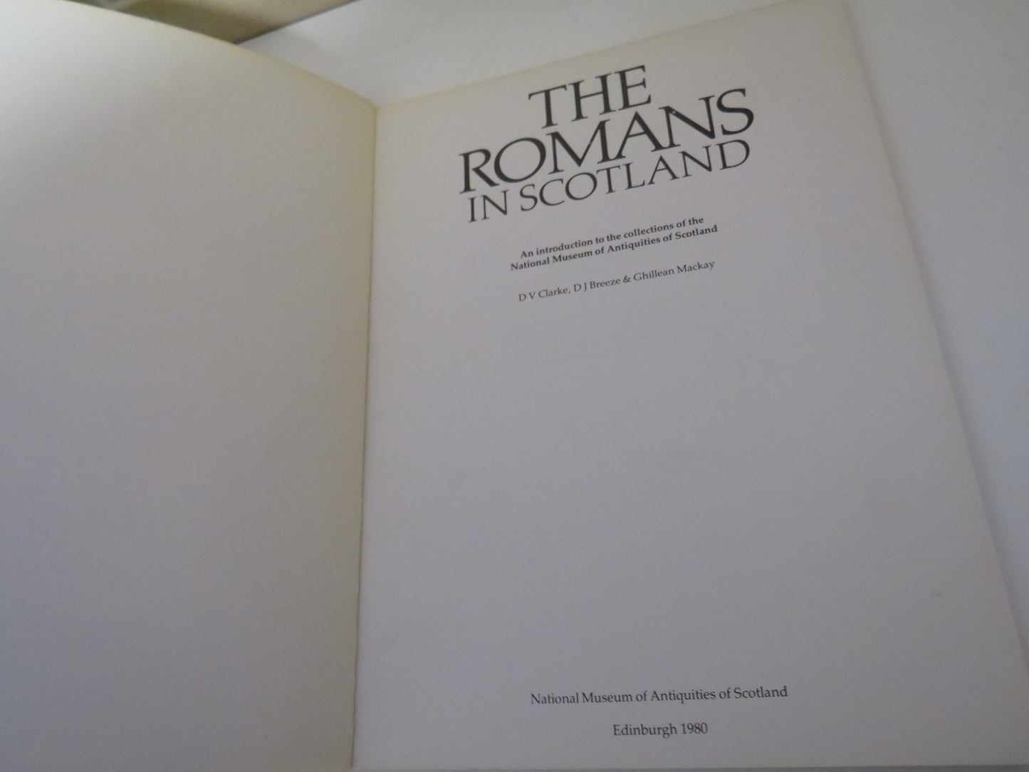 The Romans In Scotland, An Introduction to the Collections of the National Museum of Antiquities of Scotland by Clarke, Breeze & Mackay, 1980