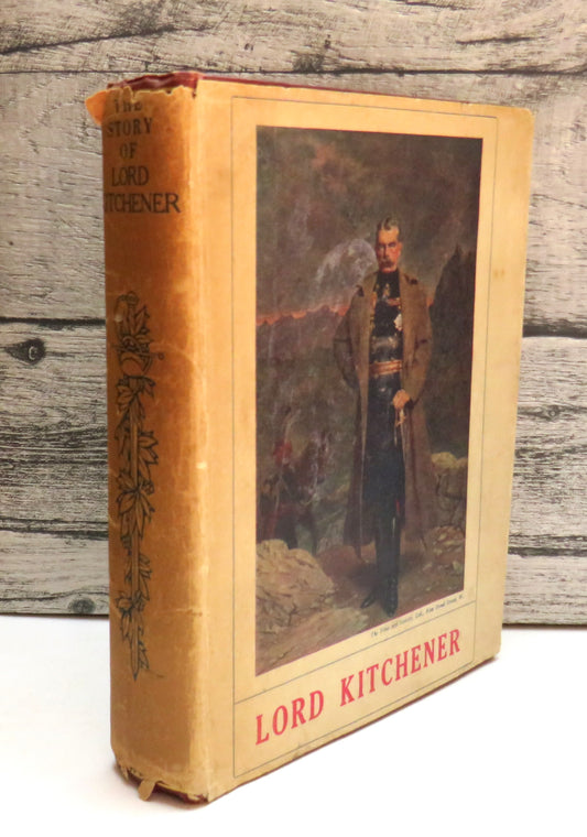 The Story of Lord Kitchener By Harold F. B. Wheeler 1916 1st Edition 2nd Impression