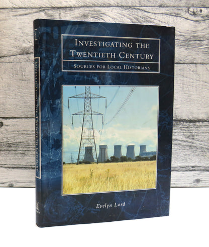 Investigating The Twentieth Century Sources  For Local Historians By Evelyn Lord 1999