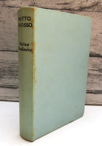 Matto Grosso By Waclaw Korabiewicz Translated From Polish By M. A. Michael book front cover