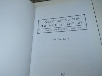Investigating The Twentieth Century Sources  For Local Historians By Evelyn Lord 1999