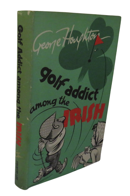 Golf Addict Among The Irish Written and Illustrated By George Houghton 1965 book front cover