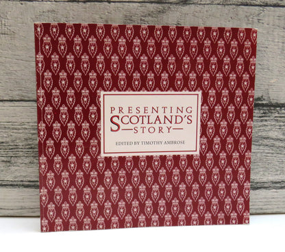 Presenting Scotland's Story Edited By Timothy Ambrose 1989