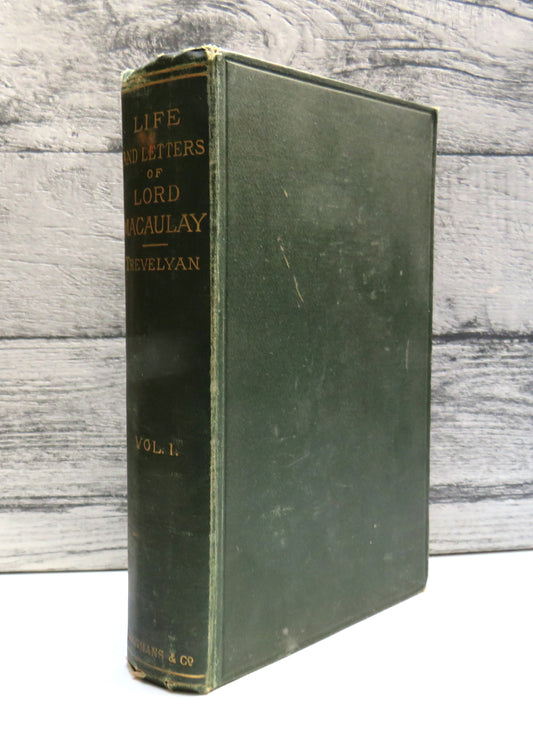 The Life and Letters of Lord Macaulay By His Nephew George Otto Trevelyan Vol I 1876