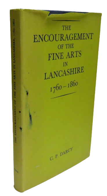 The Encouragement of the Fine Arts In Lancashire 1760-1860 By C.P Darccy 1976 book front cover