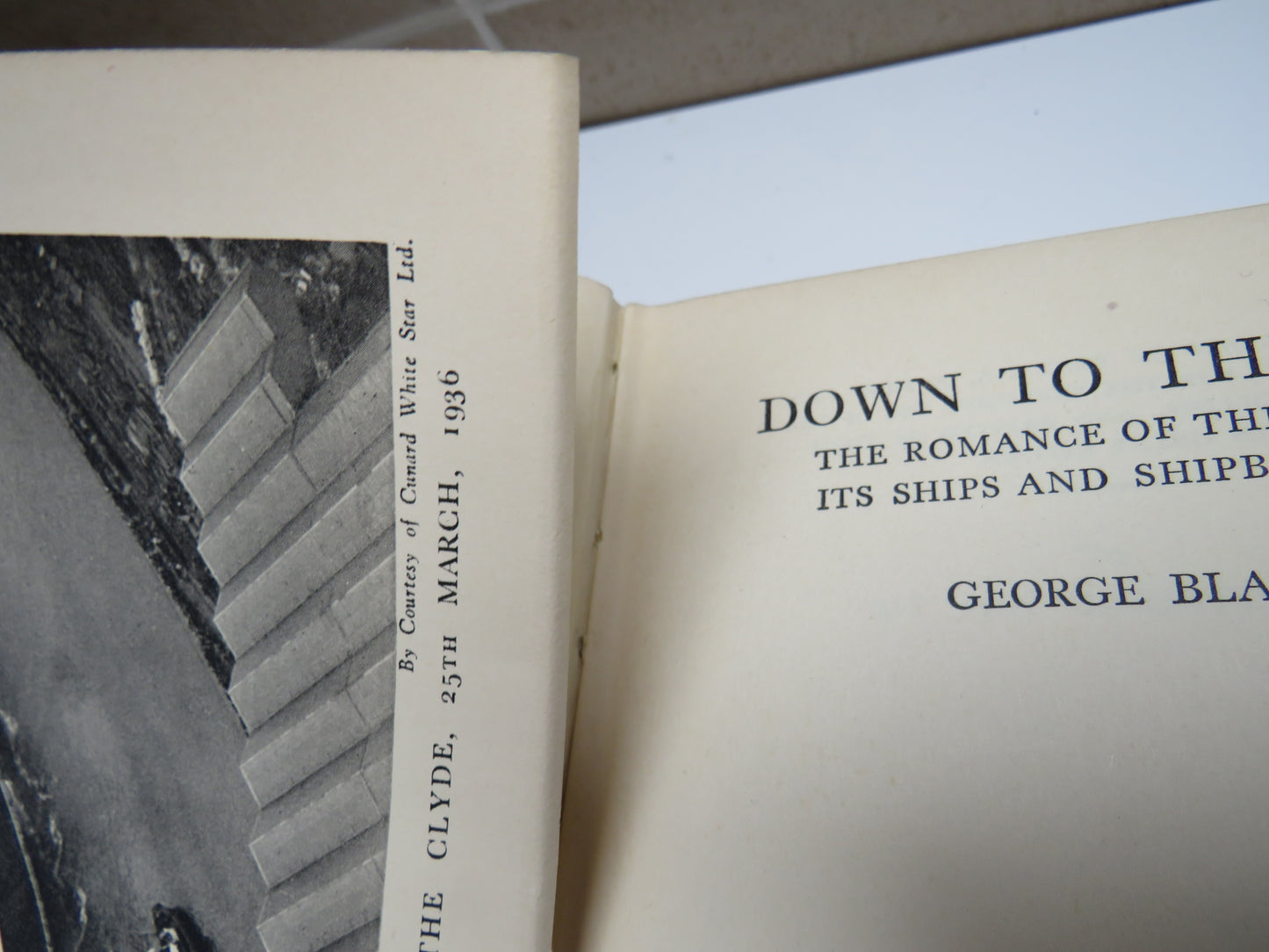 Down The Sea The Romance of the Clyde, Its Ships and Shipbuilders By George Blake 1937