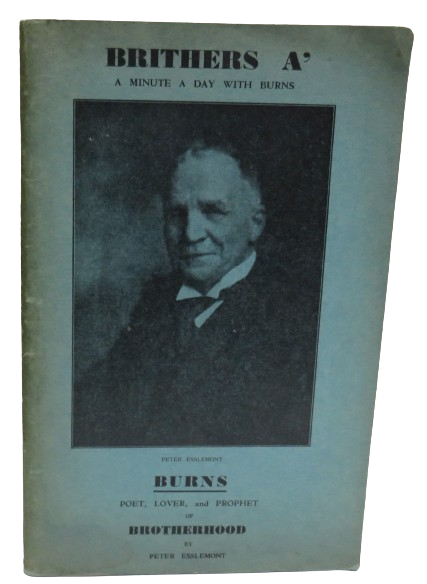 Brithers A' A Minute A Day With Burns Poet, Lover and Prophet of Britherhood By Peter Esslemont 1933