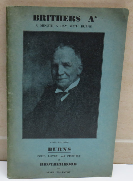 Brithers A' A Minute A Day With Burns Poet, Lover and Prophet of Britherhood By Peter Esslemont 1933