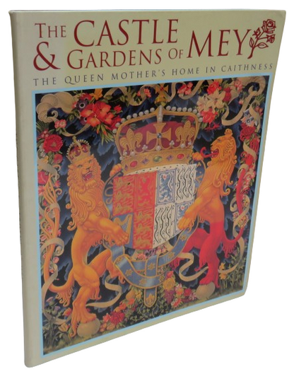 The Castle & Gardens of Mey The queen Mother's Home In Caithness book front cover