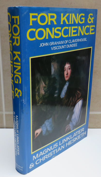 For King and Conscience John Graham of Claverhouse Viscount Dundee (1648-1689) Magnus Linklater and  book image 2