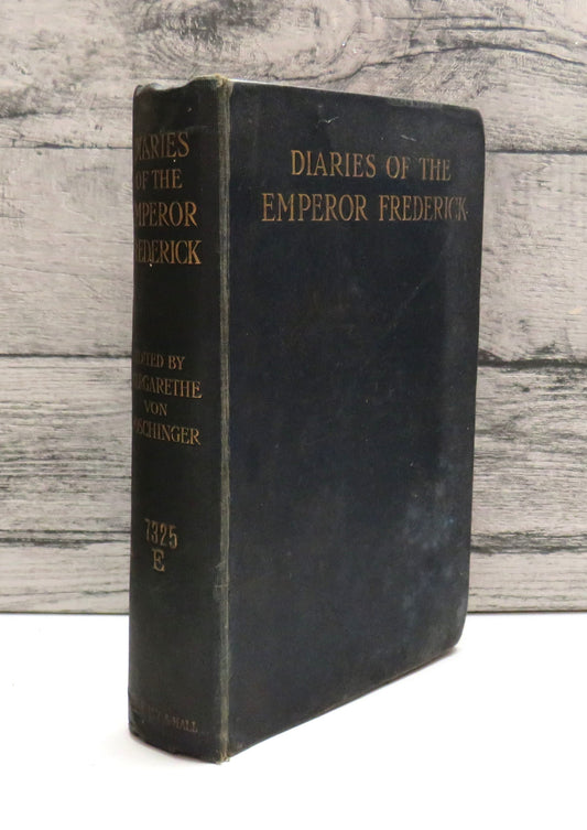 Diaries of the Emperor Frederick During The Campaigns of 1866 and 1870-71 As Well His Journeys To The East and to Spain 1902