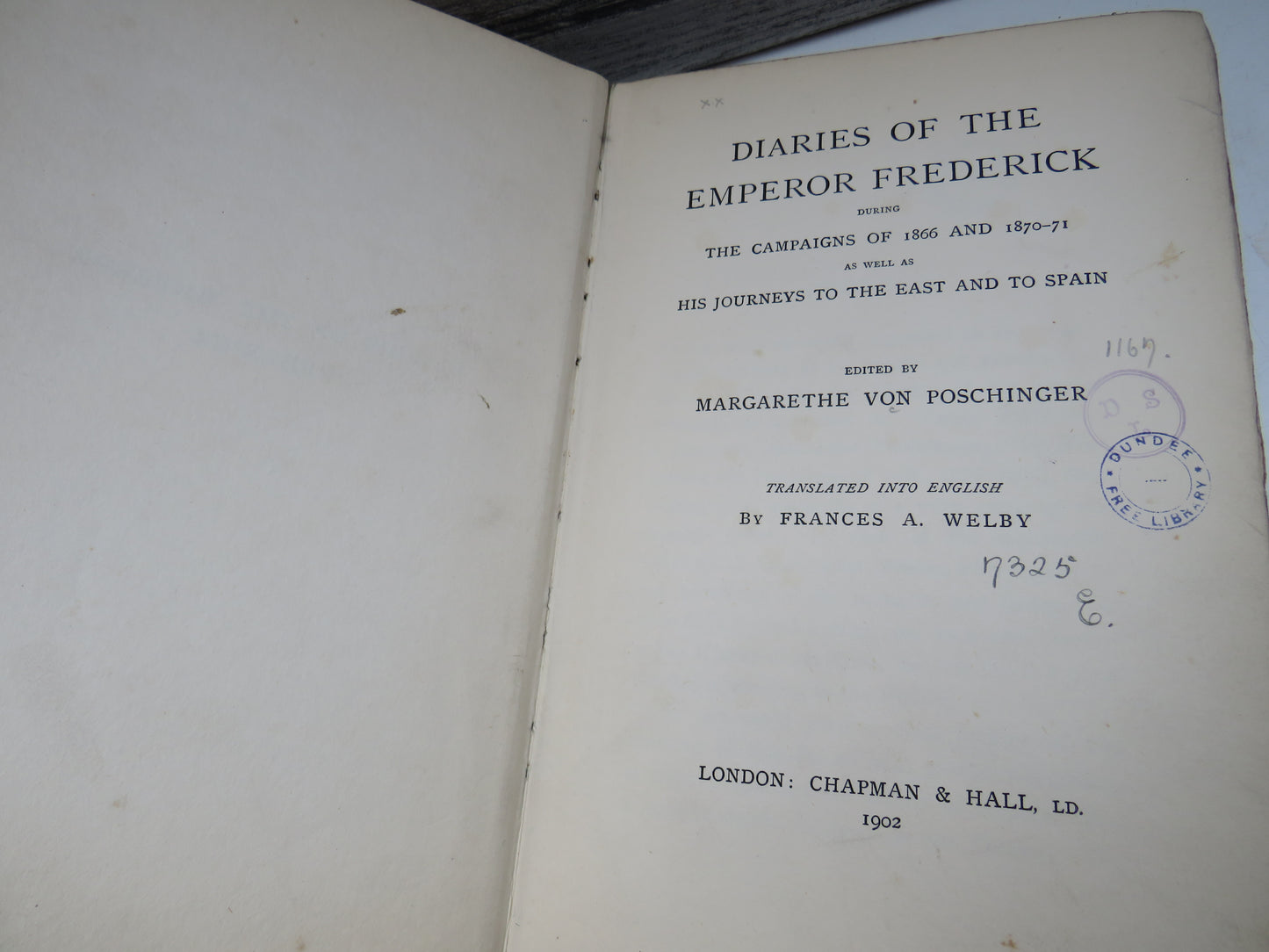 Diaries of the Emperor Frederick During The Campaigns of 1866 and 1870-71 As Well His Journeys To The East and to Spain 1902
