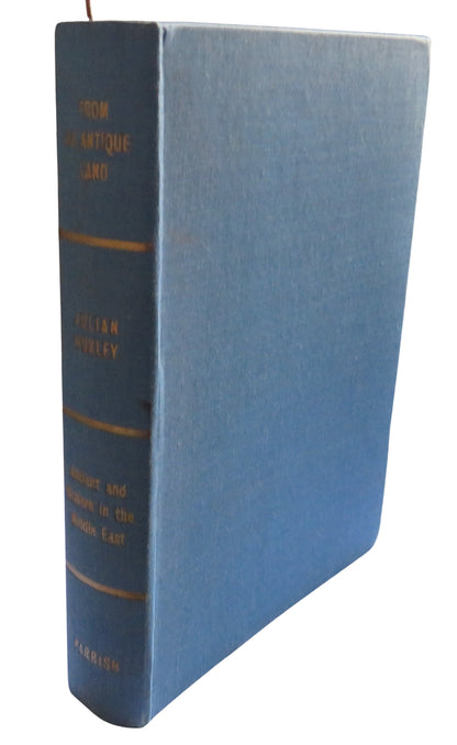 From An Antique Land Ancient and Modern In The Middle East By Julian Huxley 1954 1st Edition book front cover