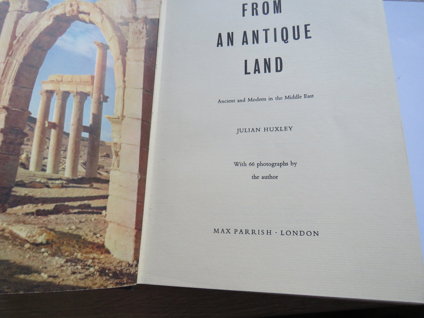 From An Antique Land Ancient and Modern In The Middle East By Julian Huxley 1954 1st Edition