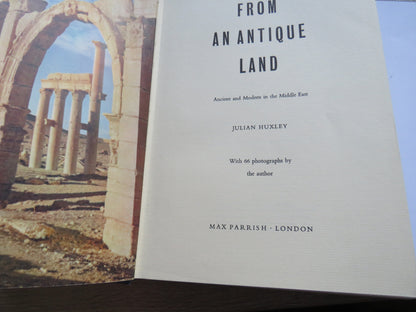 From An Antique Land Ancient and Modern In The Middle East By Julian Huxley 1954 1st Edition book image 2