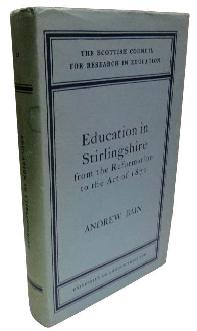 Education In Stirlingshire From The Reformation To The Act of 1872 By Andrew Bain 1965 book front cover