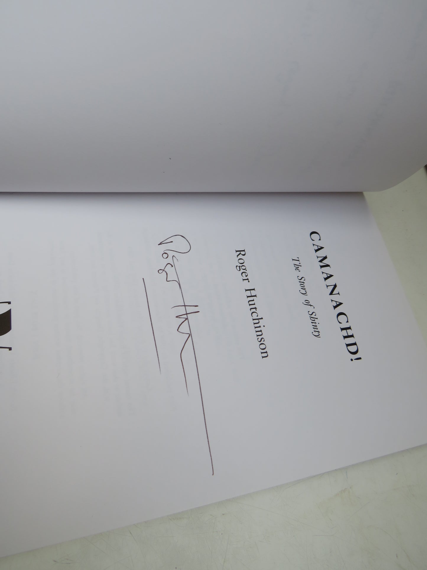Camanachd! The Story of Shinty By Roger Hutchinson 2004 Author Signed