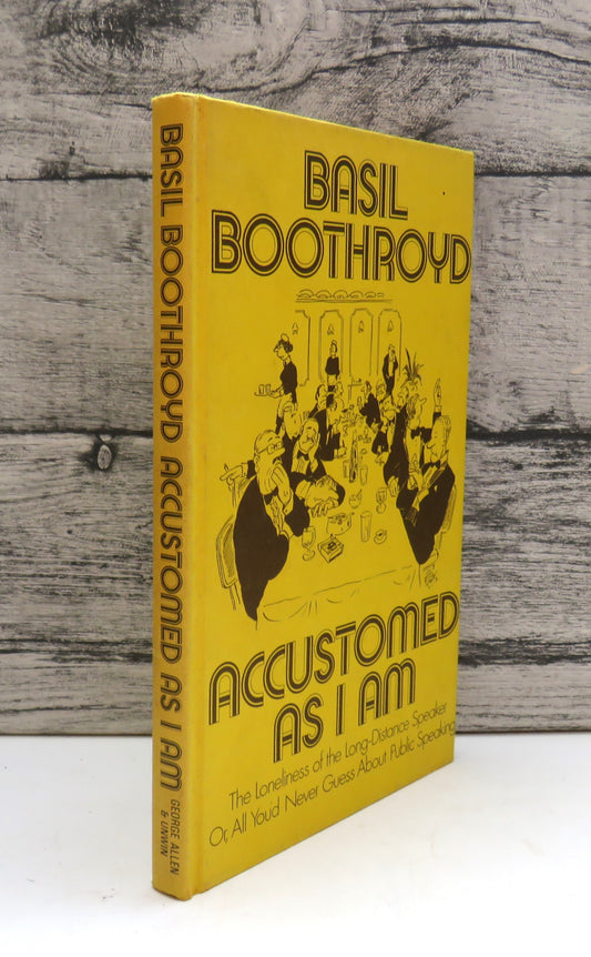 Accustomed As I Am The Loneliness of the Long-Distance Speaker Or, All You'd Never Guess About Public Speaking By Basil Boothroyd 1975