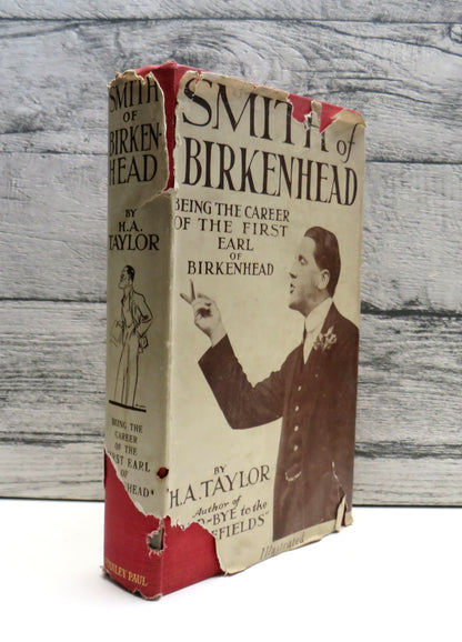 Smith of Birkenhead Being The Career of the First Earl of Birkenhead By H. A. Taylor 1931