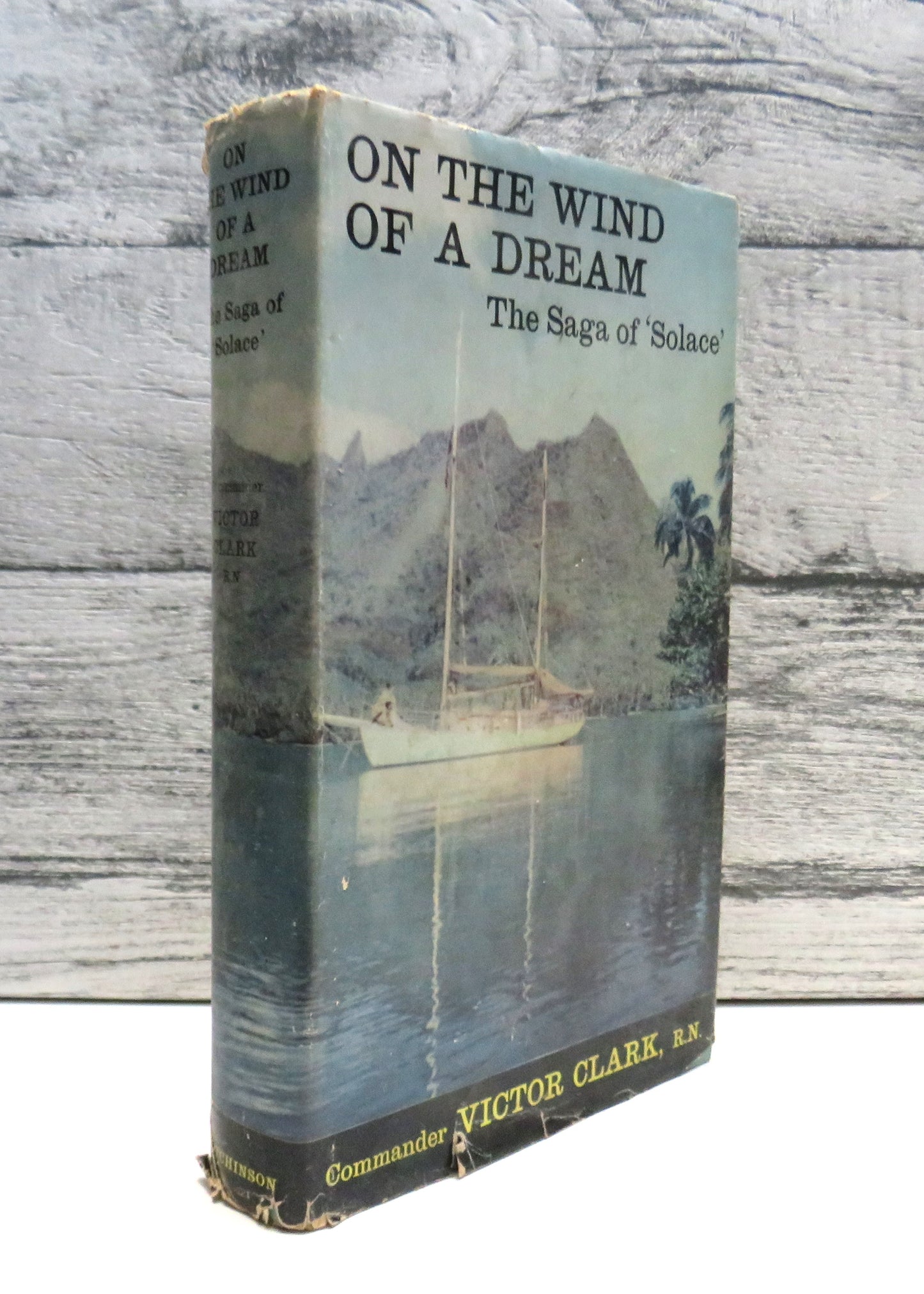 On The Wind of a Dream The Saga of Solace By Commander Victor Clark 1960 Author Signed