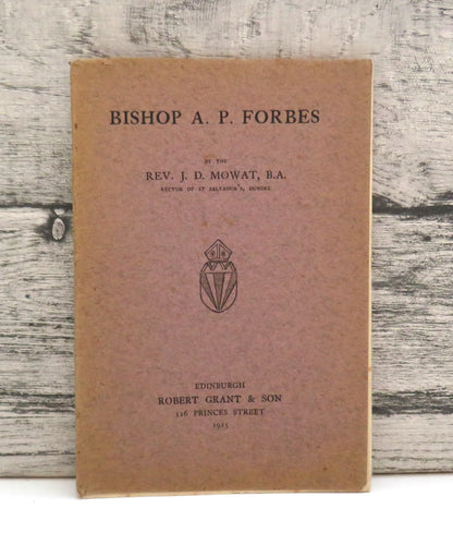 Bishop A. P. Forbes By The Rev. J.D. Mowat 1925