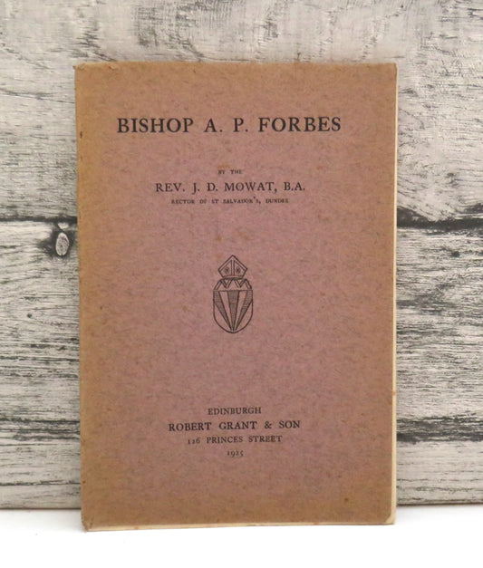 Bishop A. P. Forbes By The Rev. J.D. Mowat 1925