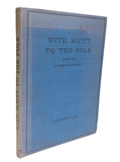 With Scott To The Pole Re-Told By Howard Marshall Illustrated From The Original Photographs 1947 book front cover