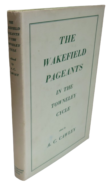 The Wakefield Pageants In The Towneley Cycle Edited By A.C. Cawley 1971 book front cover