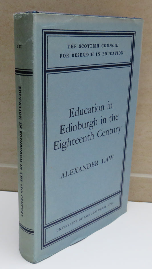 Education In Edinburgh in the Eighteenth Century By Alexander Law 1965