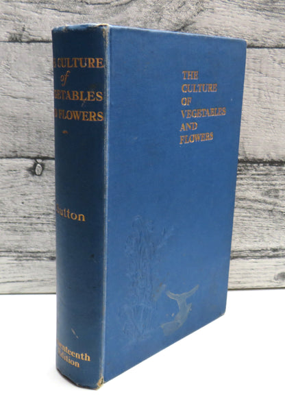The Culture of Vegetables and Flowers From Seeds and Roots By Sutton and Sons Reading 1926 book front cover