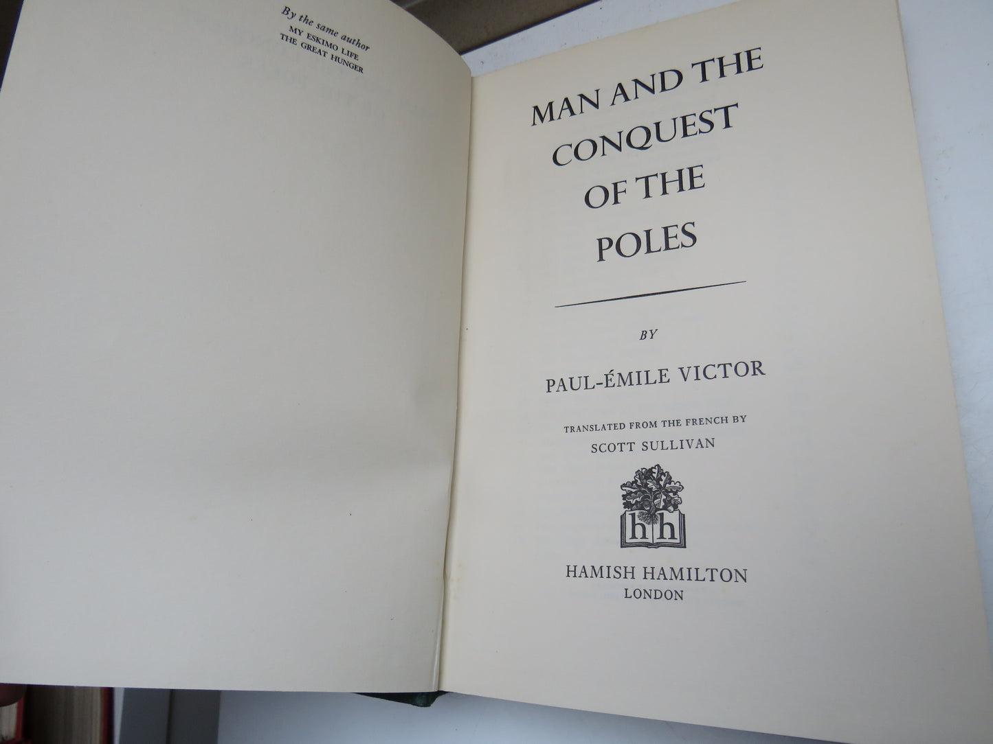 Man and The Conquest Of The Poles By Paul-Emile Victor Translated From The French By Scott Sullivan 1964