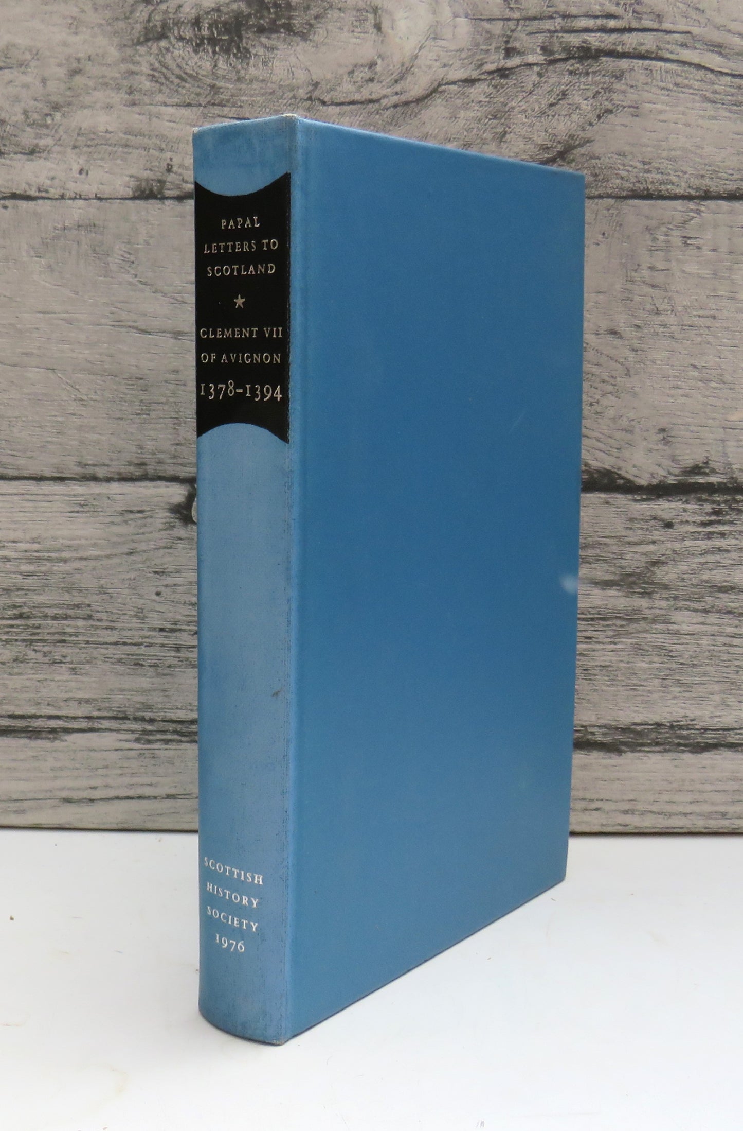 Calendar of Papal Letters To Scotland of Clement VII of Avignon 1378-1394 Edited By Charles Burns 1976