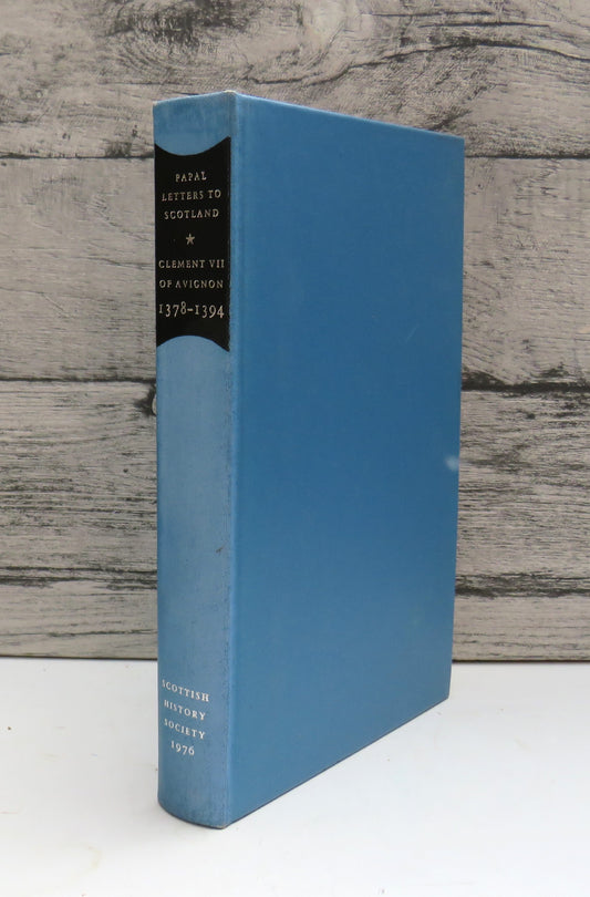 Calendar of Papal Letters To Scotland of Clement VII of Avignon 1378-1394 Edited By Charles Burns 1976