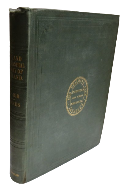 The Civil and Ecclesiastical History of Scotland By Thomas Innes A.D. LXXX - DCCCXVIII - Aberdeen Spalding Club 1853