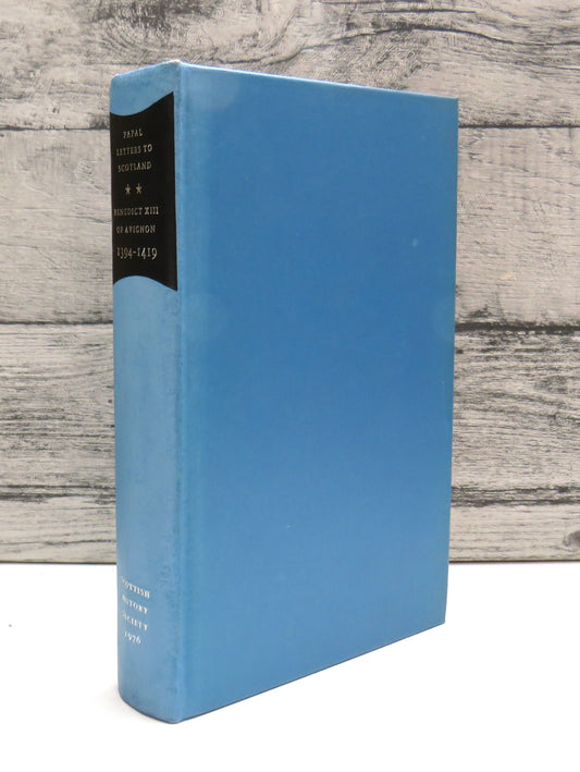 Calendar of Papal Letters To Scotland of Benedict XIII of Avignon 1394-1419 Edited By Francis McGurk 1976