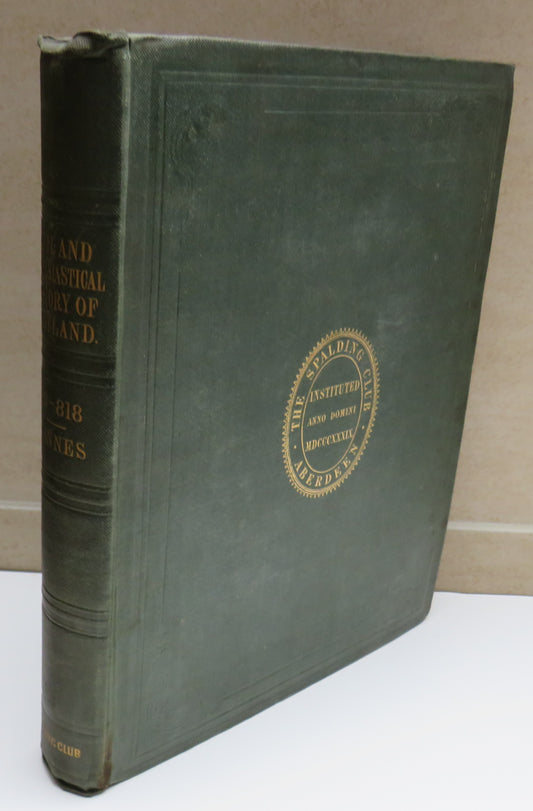 The Civil and Ecclesiastical History of Scotland By Thomas Innes A.D. LXXX - DCCCXVIII - Aberdeen Spalding Club 1853