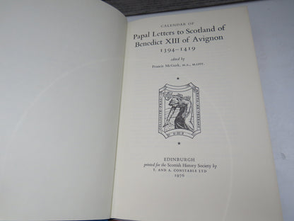 Calendar of Papal Letters To Scotland of Benedict XIII of Avignon 1394-1419 Edited By Francis McGurk 1976