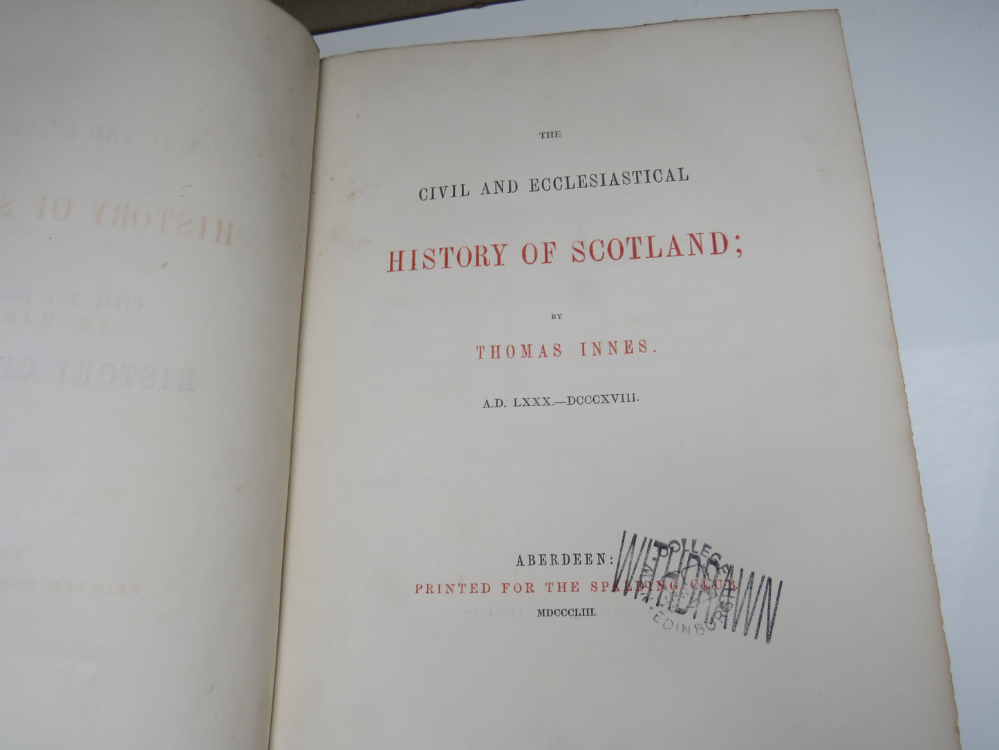 The Civil and Ecclesiastical History of Scotland By Thomas Innes A.D. LXXX - DCCCXVIII - Aberdeen Spalding Club 1853